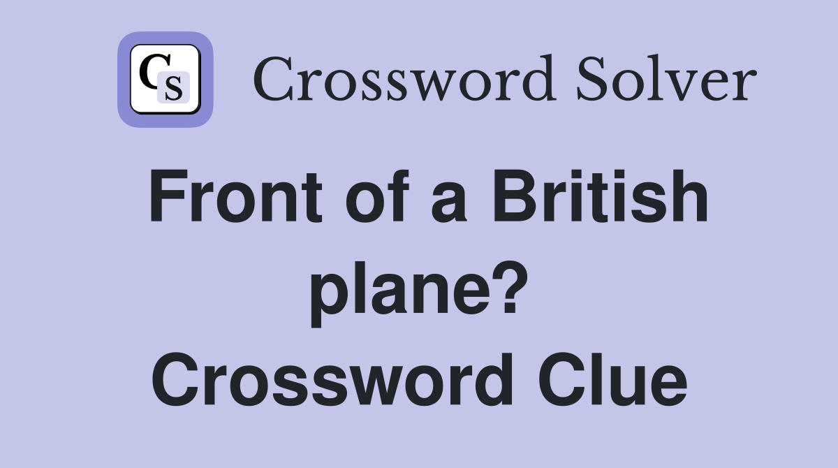 Front of a British plane? Crossword Clue
