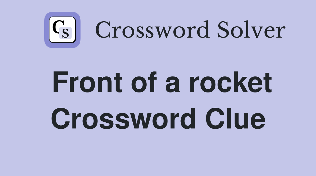 Front of a rocket Crossword Clue