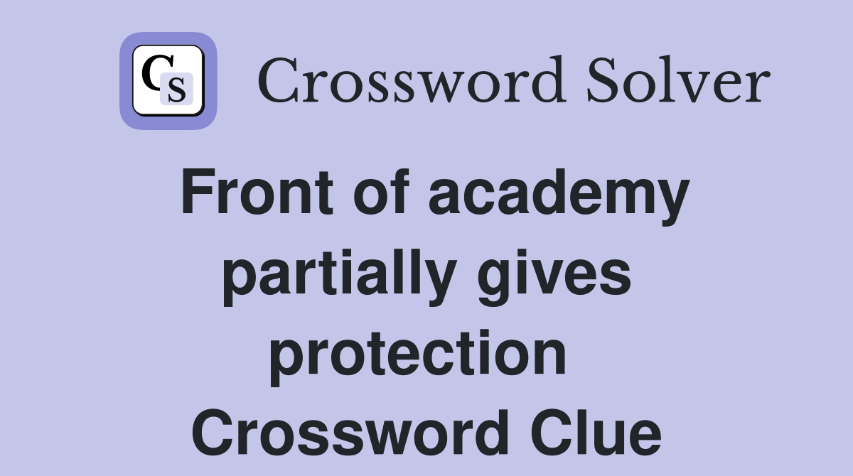 Front of academy partially gives protection  Crossword Clue