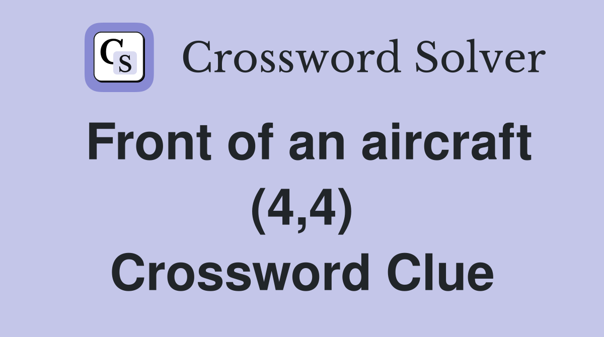 Front of an aircraft (4,4) Crossword Clue