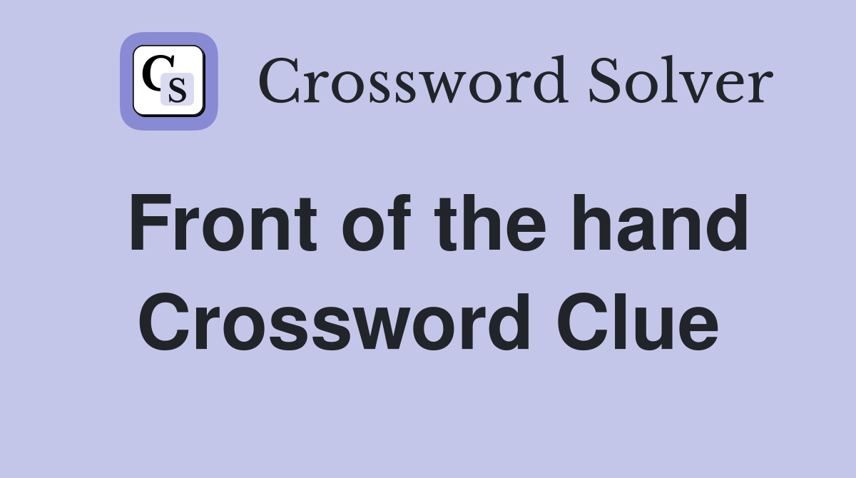 Front of the hand Crossword Clue