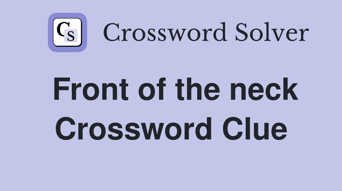 Front of the neck Crossword Clue