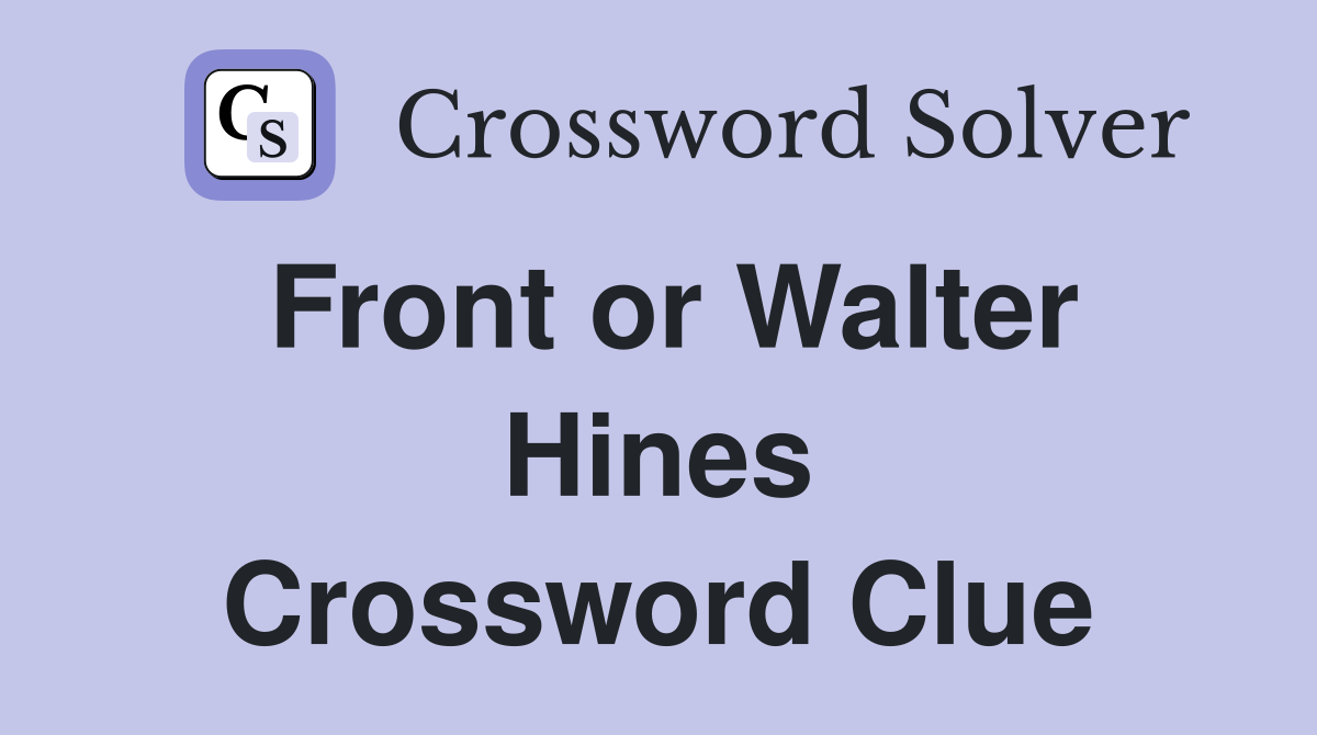 Front or Walter Hines Crossword Clue