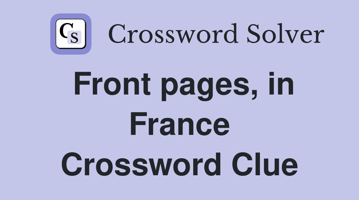 Front pages, in France Crossword Clue
