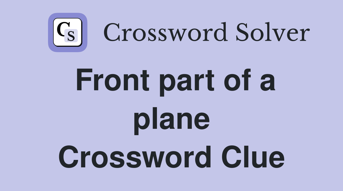 Front part of a plane Crossword Clue