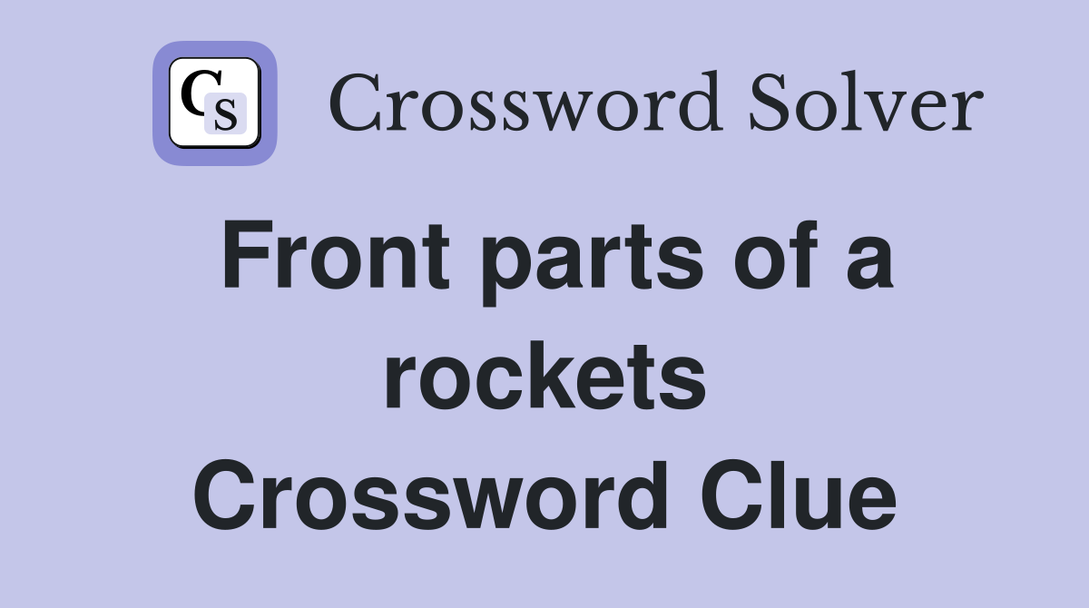 Front parts of a rockets Crossword Clue
