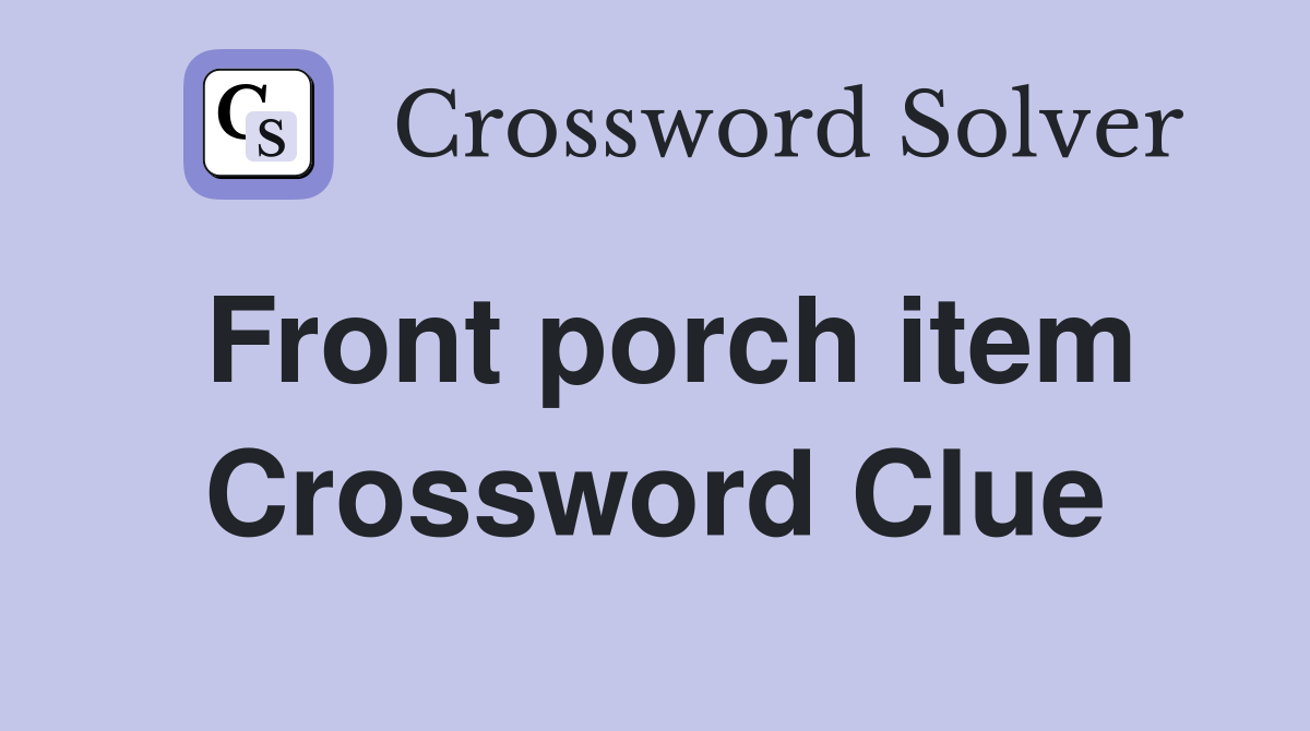 Front porch item Crossword Clue