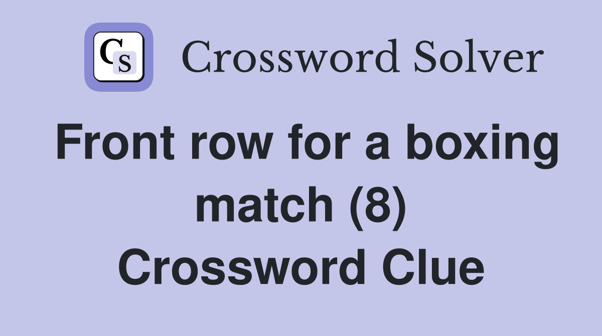 Front row for a boxing match (8) Crossword Clue