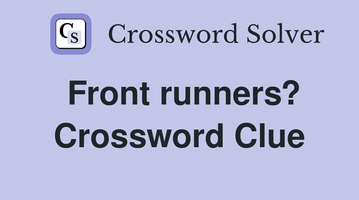 Front runners? Crossword Clue