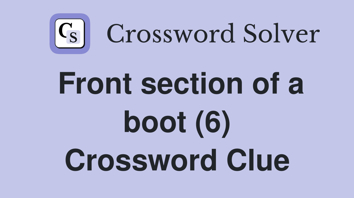 Front section of a boot (6) Crossword Clue