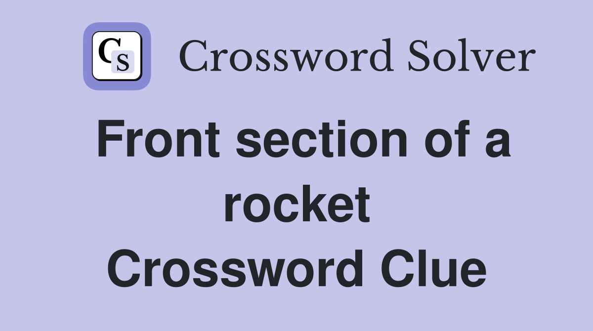 Front section of a rocket Crossword Clue