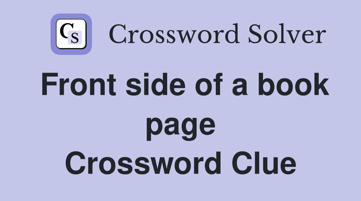 Front side of a book page Crossword Clue
