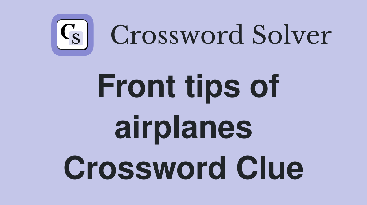 Front tips of airplanes Crossword Clue