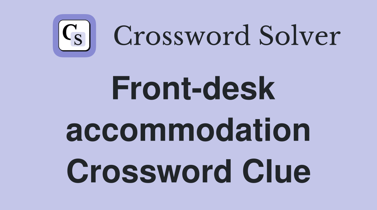 Front-desk accommodation Crossword Clue