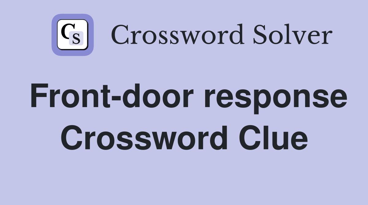 Front-door response Crossword Clue