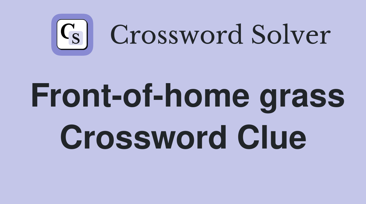 Front-of-home grass Crossword Clue