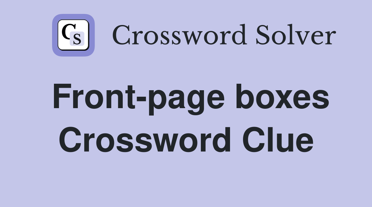 Front-page boxes Crossword Clue