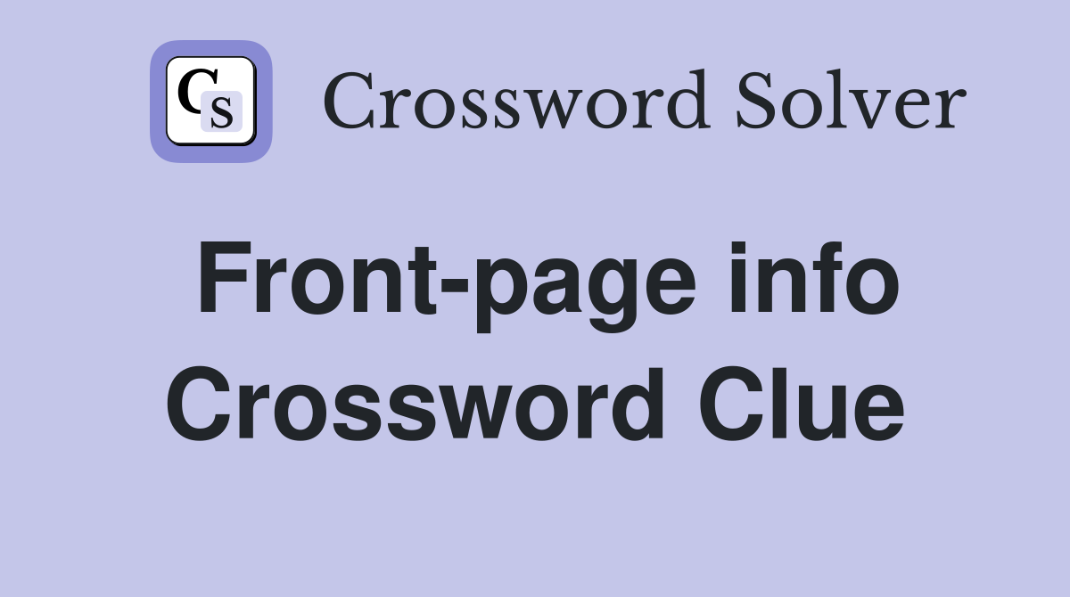 Front-page info Crossword Clue
