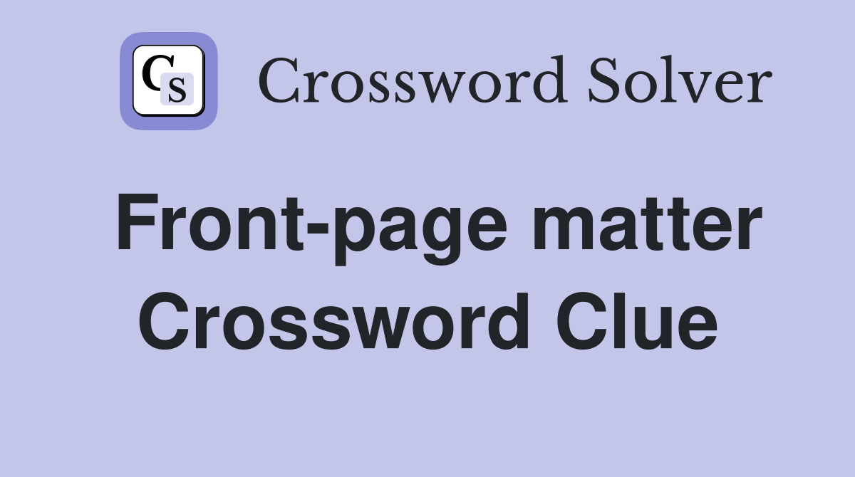 Front-page matter Crossword Clue