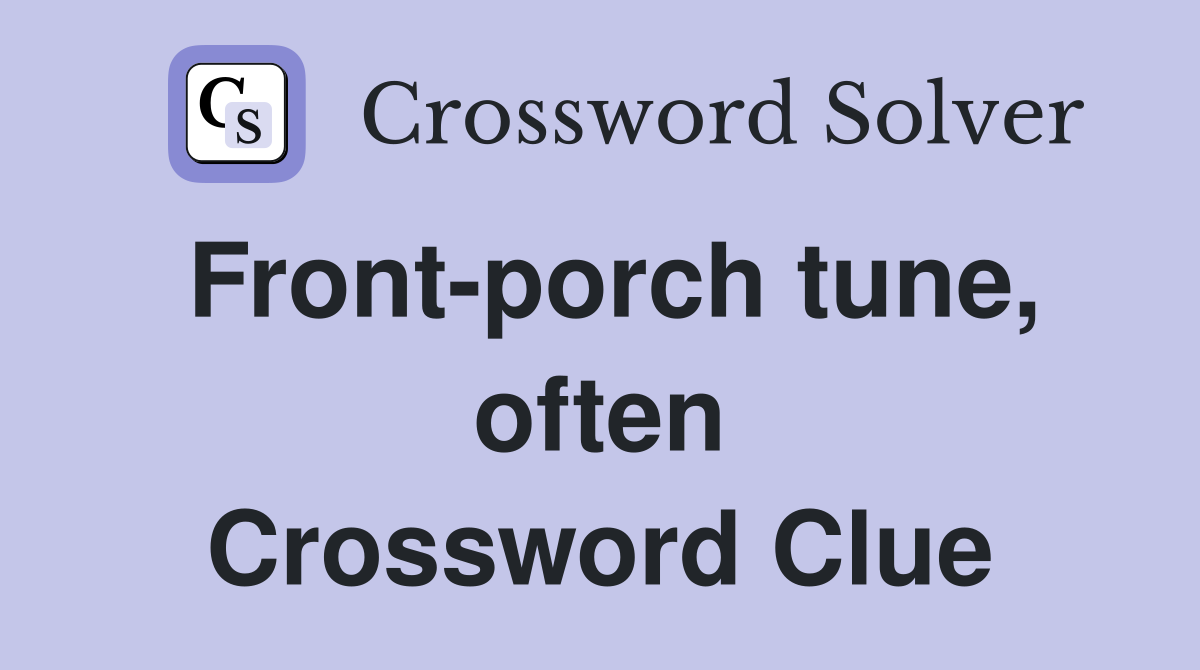 Front-porch tune, often Crossword Clue