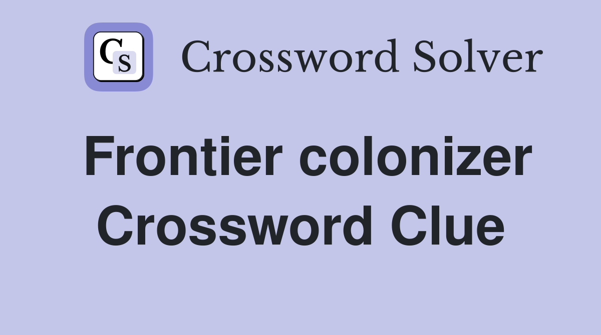 Frontier colonizer Crossword Clue