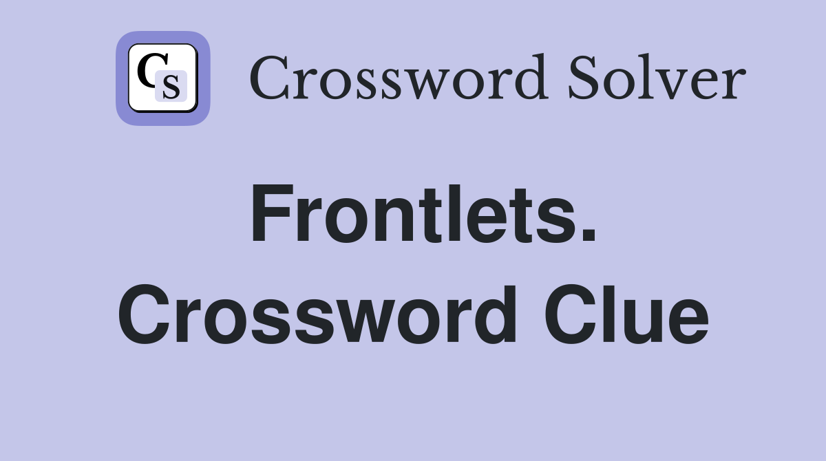 Frontlets. Crossword Clue