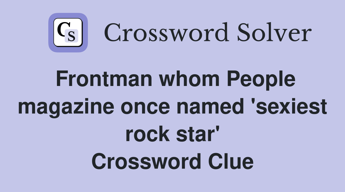 Frontman whom People magazine once named 'sexiest rock star' Crossword Clue