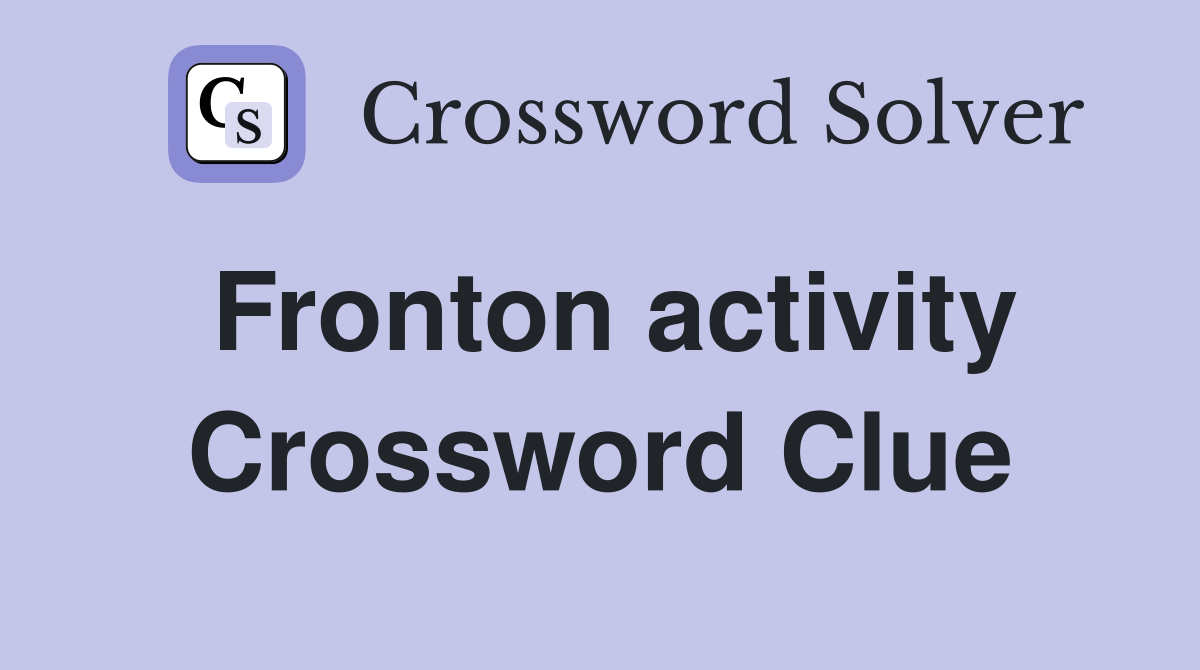 Fronton activity Crossword Clue
