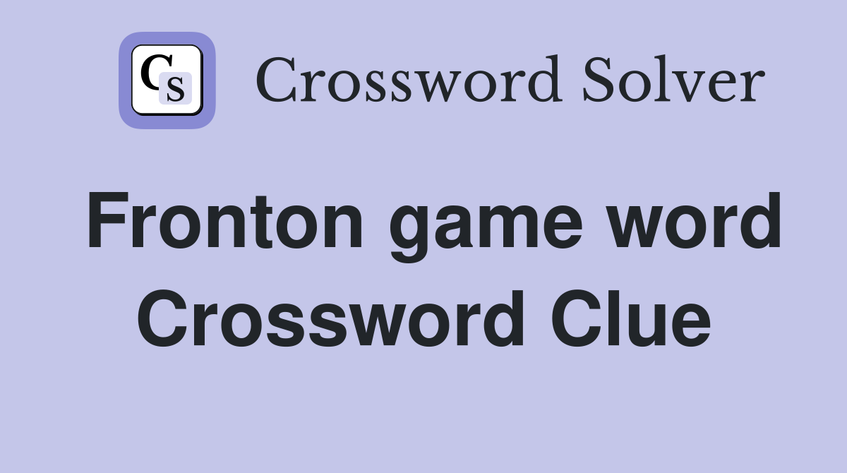 Fronton game word Crossword Clue
