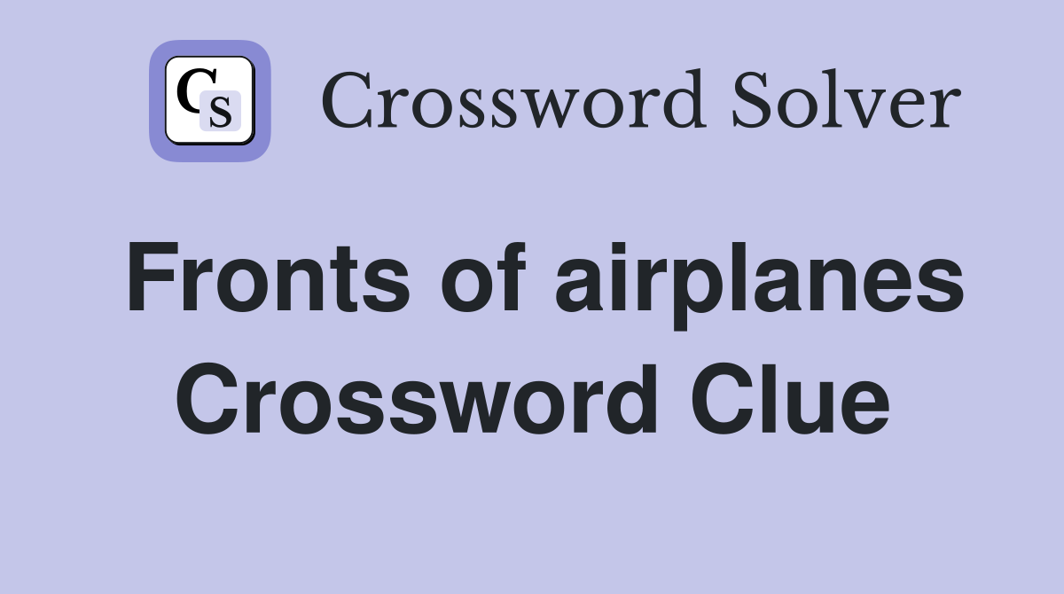 Fronts of airplanes Crossword Clue
