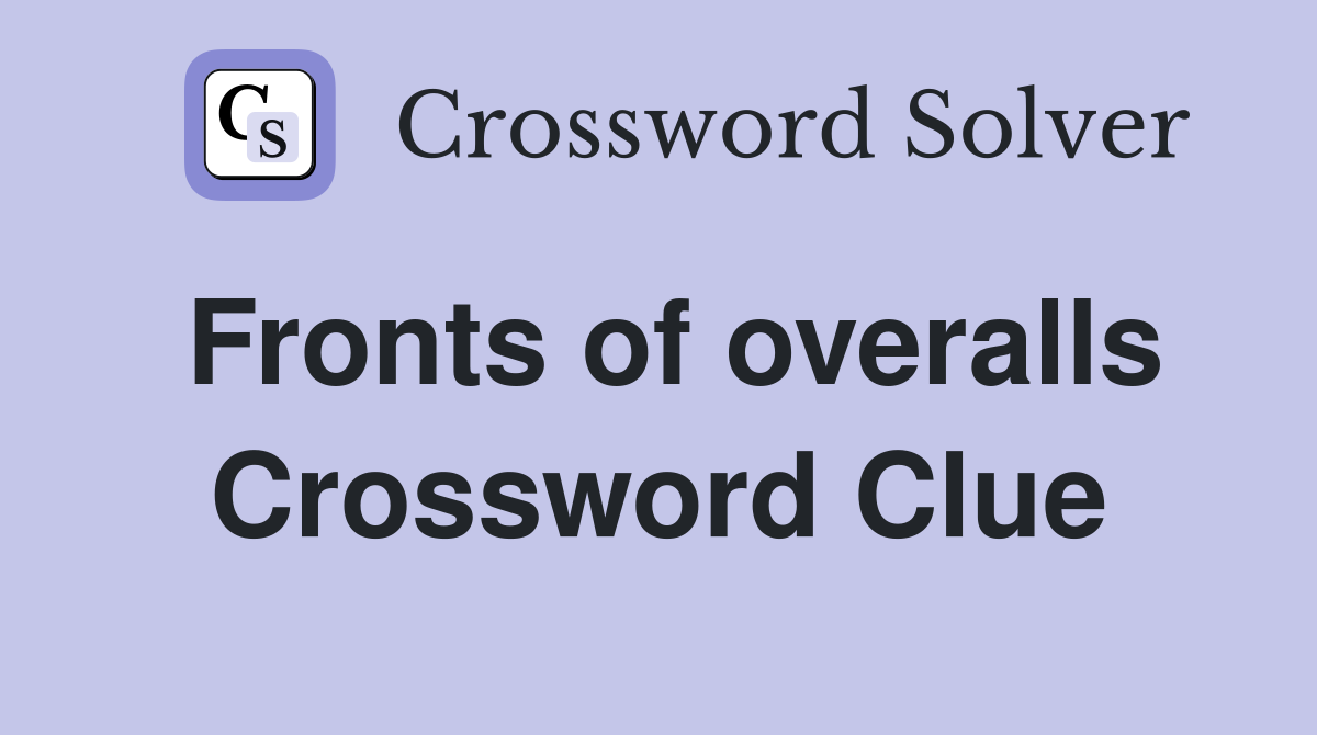 Fronts of overalls Crossword Clue