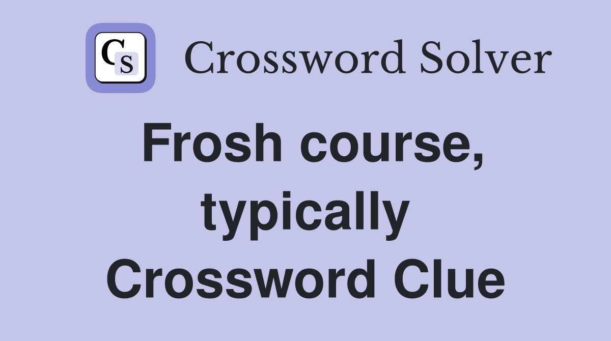 Frosh course, typically Crossword Clue