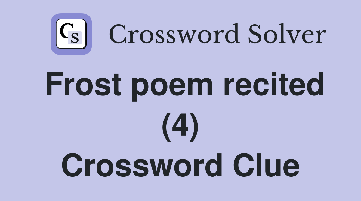 Frost poem recited (4) Crossword Clue