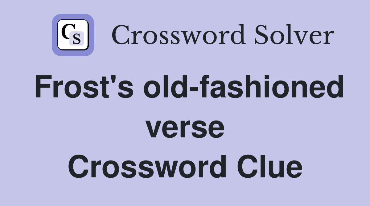 Frost's old-fashioned verse Crossword Clue