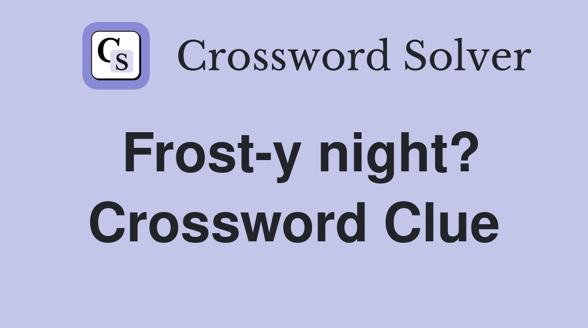 Frost-y night? Crossword Clue