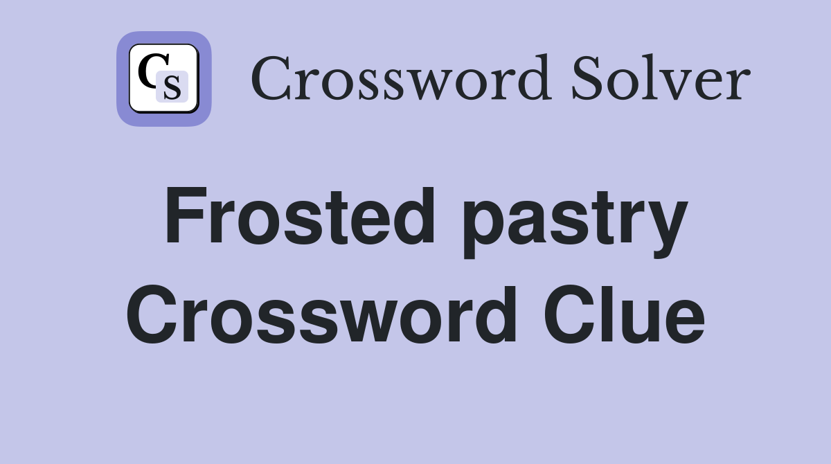Frosted pastry Crossword Clue