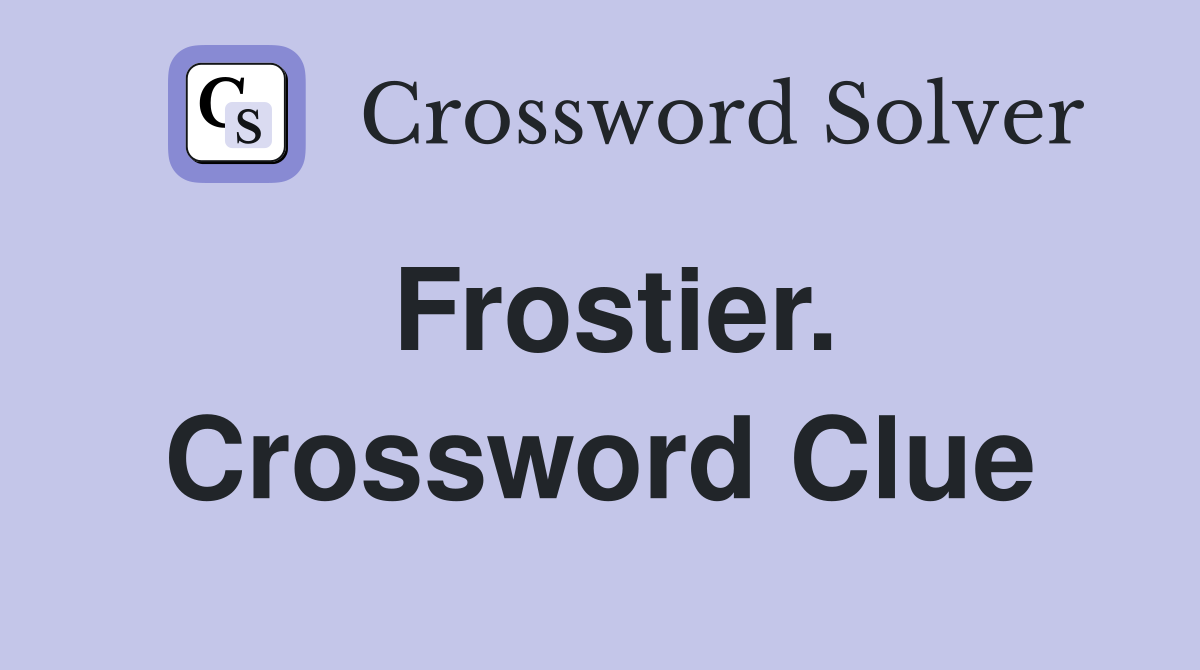 Frostier. Crossword Clue