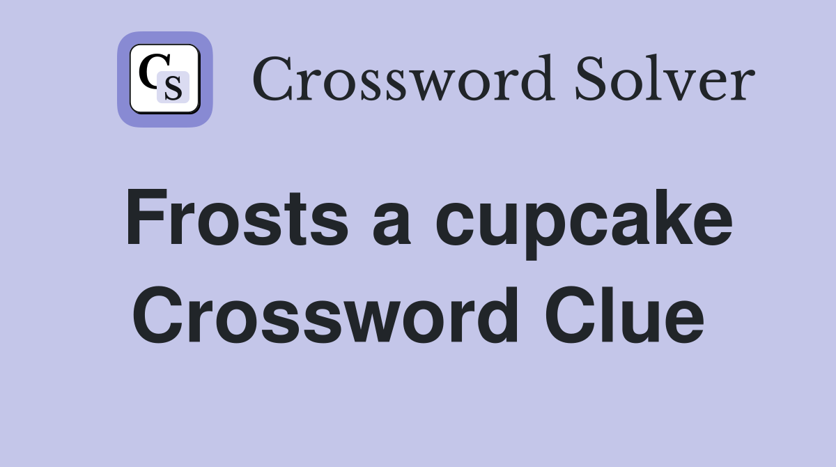 Frosts a cupcake Crossword Clue