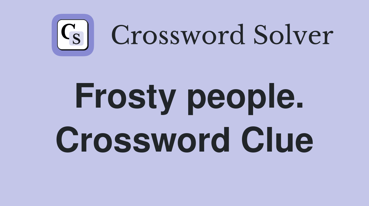 Frosty people. Crossword Clue