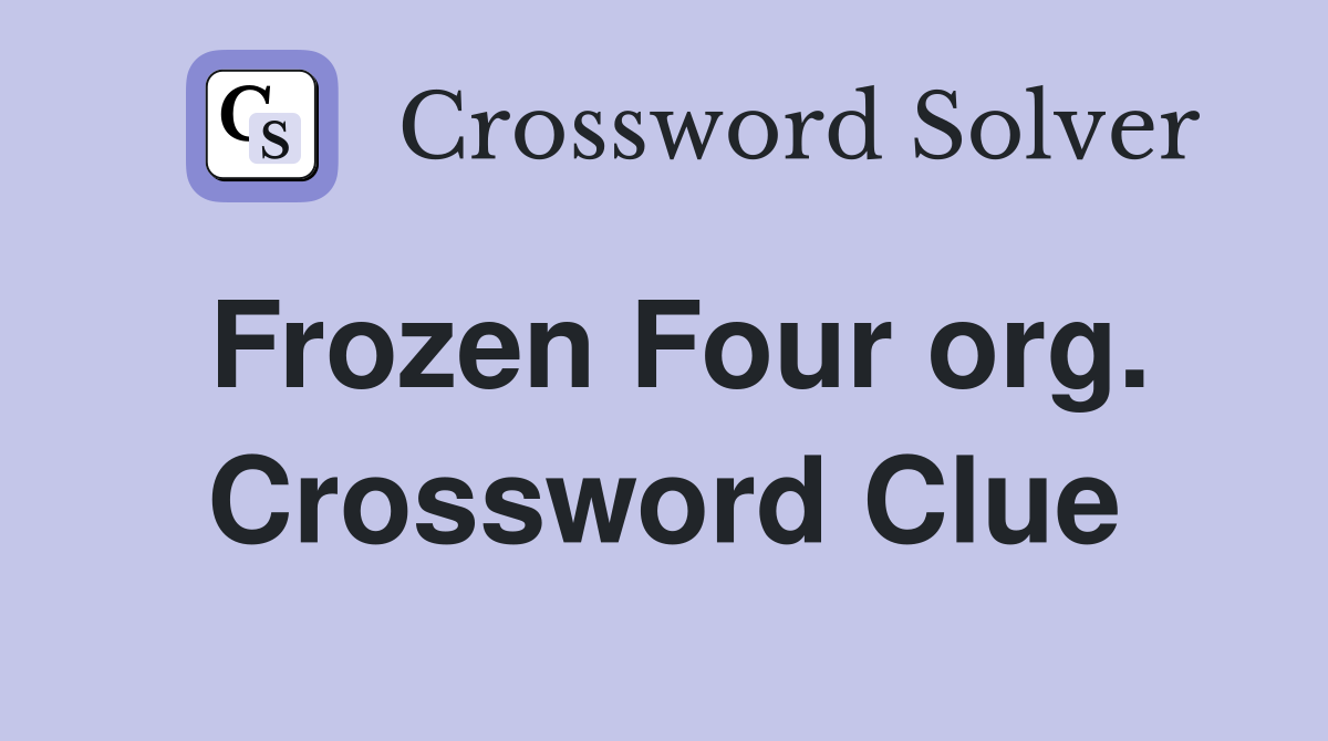Frozen Four org. Crossword Clue