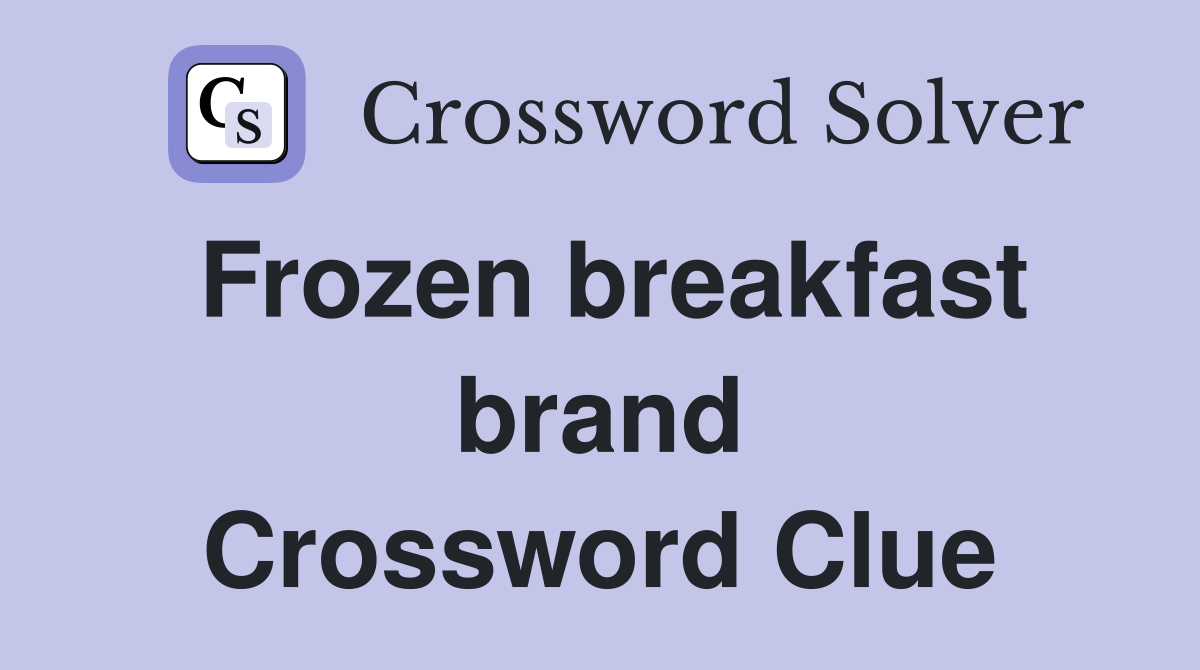 Frozen breakfast brand Crossword Clue