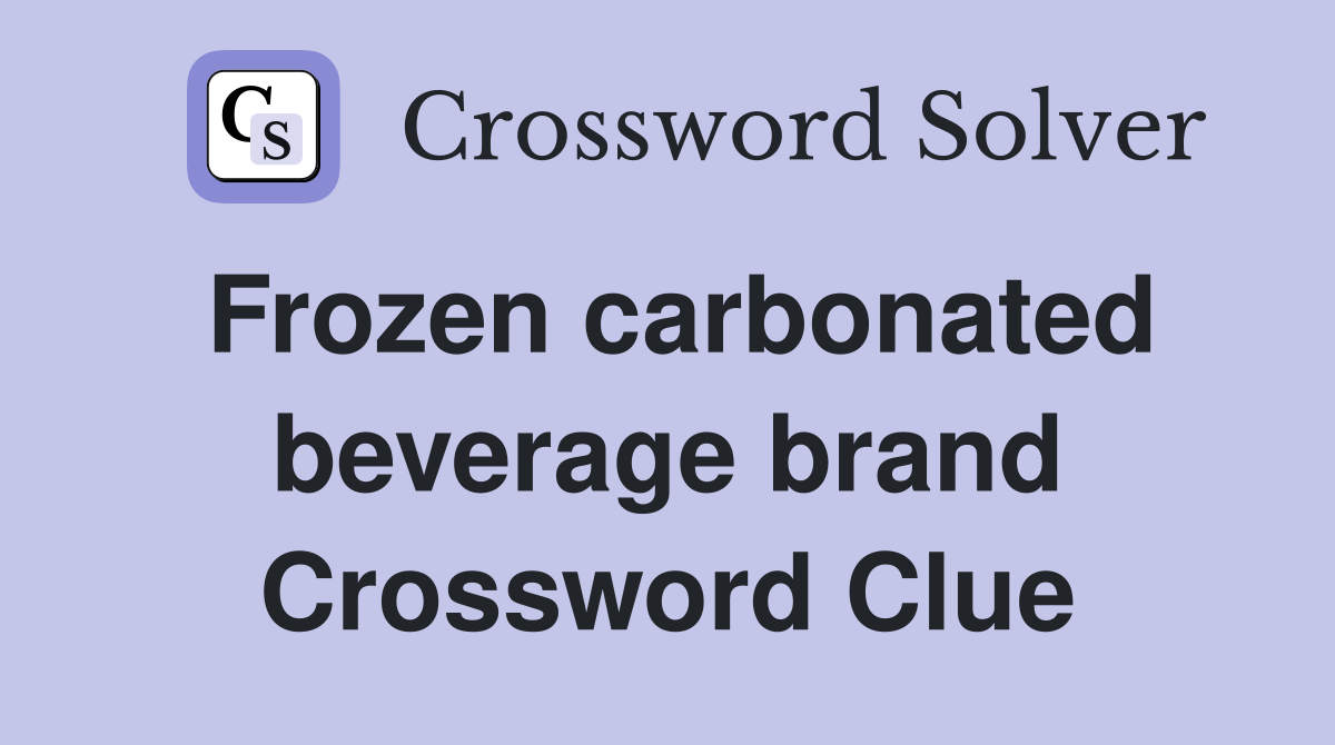 Frozen carbonated beverage brand Crossword Clue