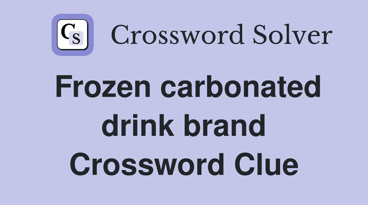 Frozen carbonated drink brand Crossword Clue