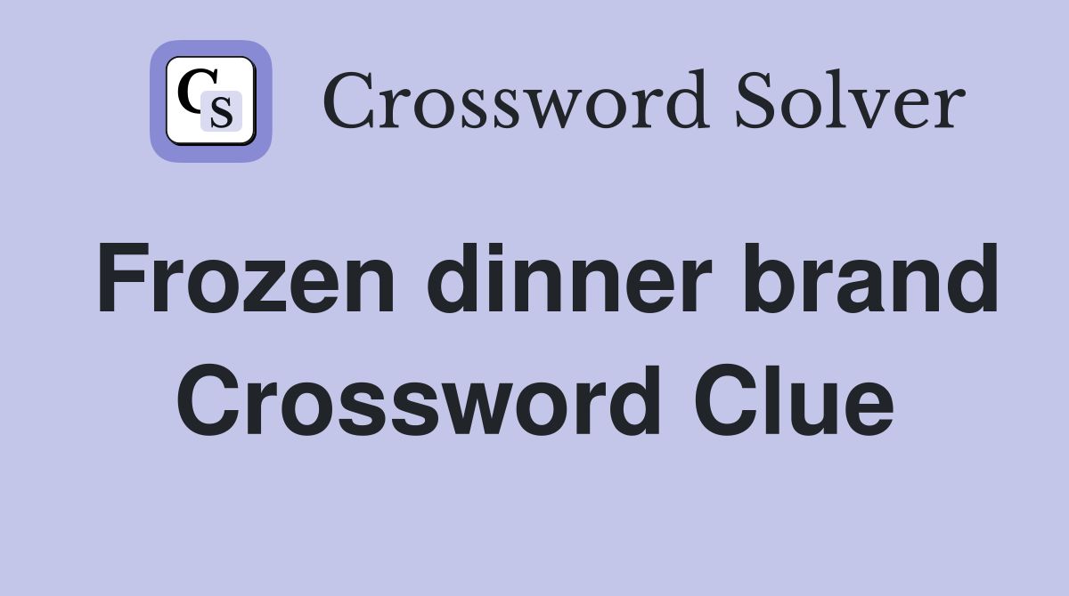 Frozen dinner brand Crossword Clue