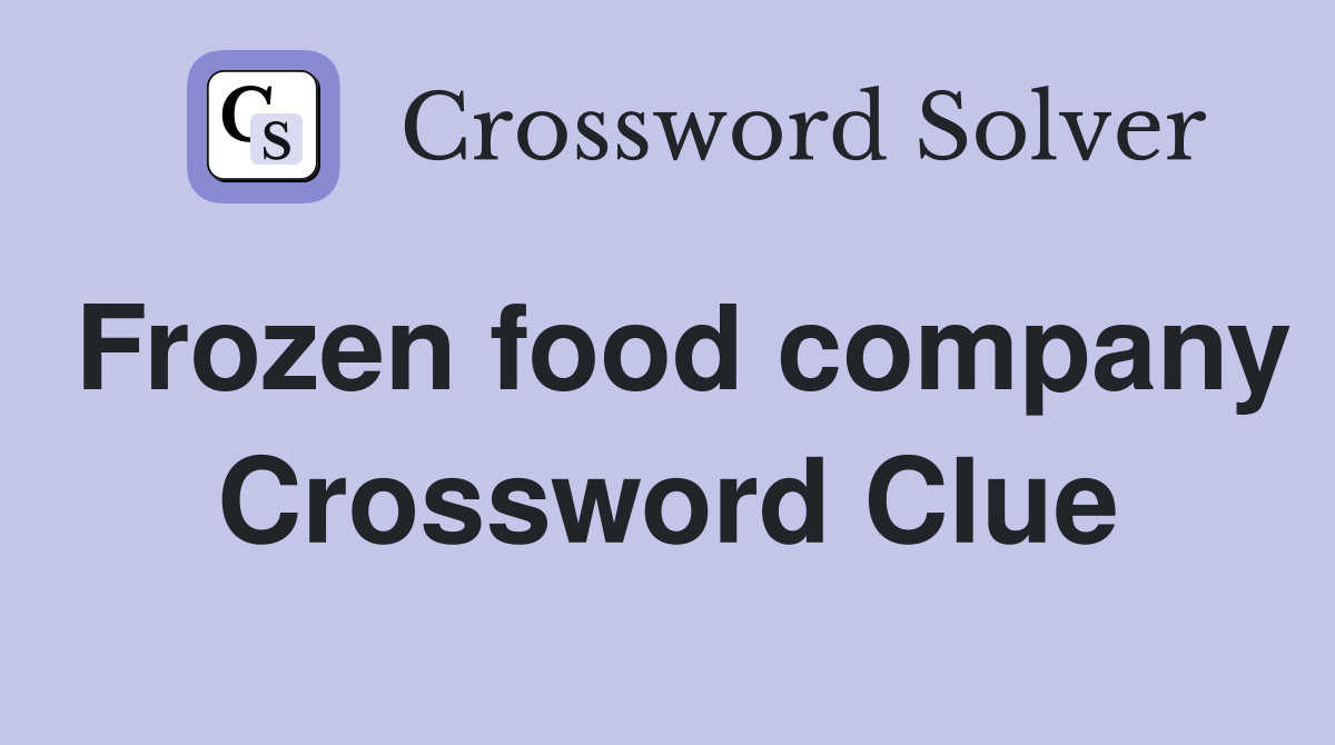 Frozen food company Crossword Clue