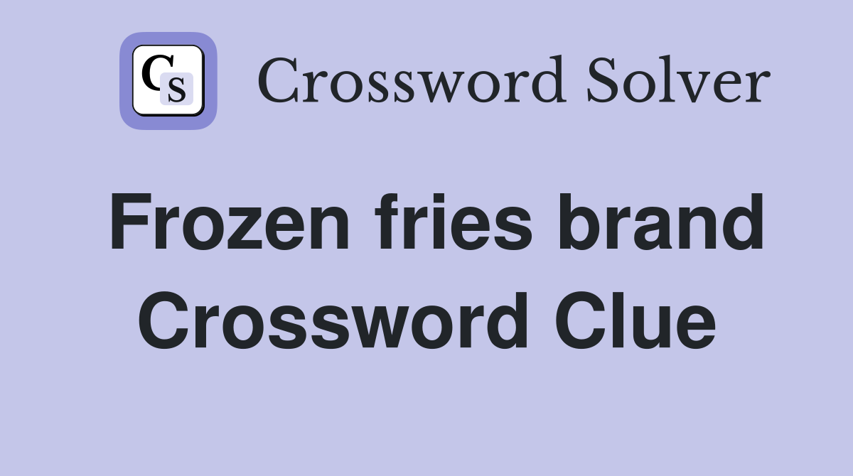 Frozen fries brand Crossword Clue