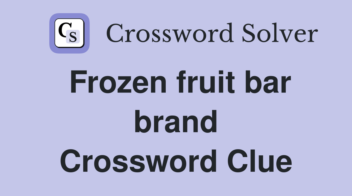 Frozen fruit bar brand Crossword Clue