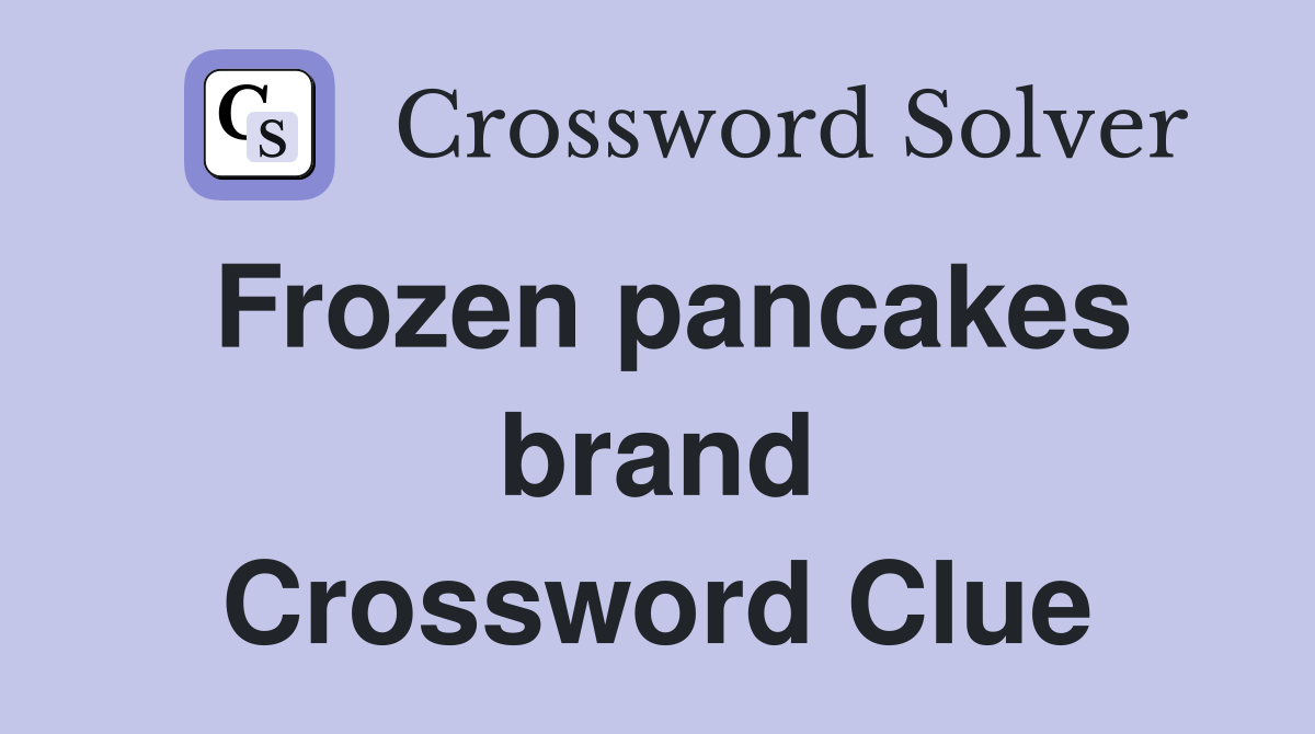 Frozen pancakes brand Crossword Clue