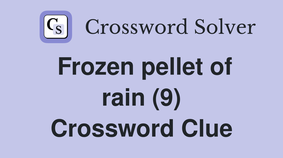 Frozen pellet of rain (9) Crossword Clue