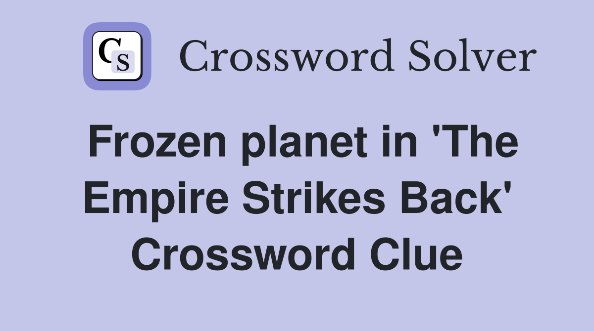 Frozen planet in 'The Empire Strikes Back' Crossword Clue